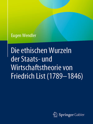 cover image of Die ethischen Wurzeln der Staats- und Wirtschaftstheorie von Friedrich List (1789-1846)